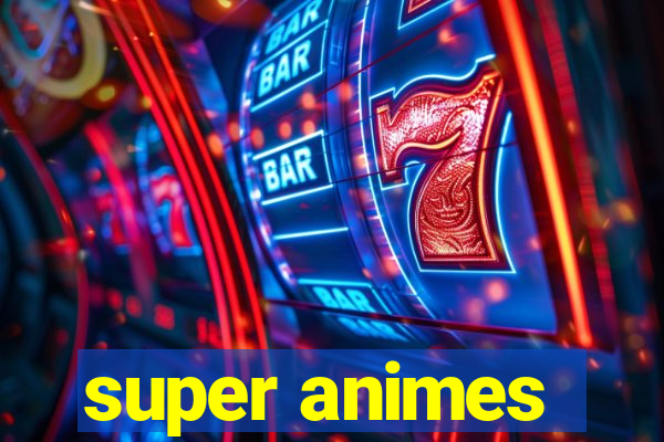 super animes